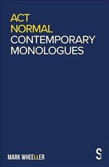 Act Normal: Mark Wheeller Contemporary Monologues цена и информация | Книги об искусстве | 220.lv