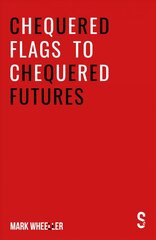 Chequered Flags to Chequered Futures: New revised and updated 2020 version New revised 2020 version цена и информация | Рассказы, новеллы | 220.lv