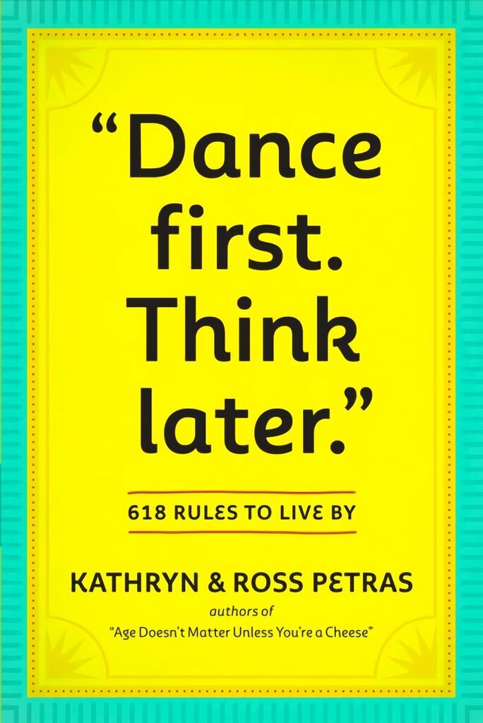 Dance First. Think Later: 618 Rules to Live By цена и информация | Stāsti, noveles | 220.lv