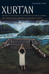 Xurt'an: The End of the World and Other Myths, Songs, Charms, and Chants by the Northern Lacandones of Naha' cena un informācija | Stāsti, noveles | 220.lv