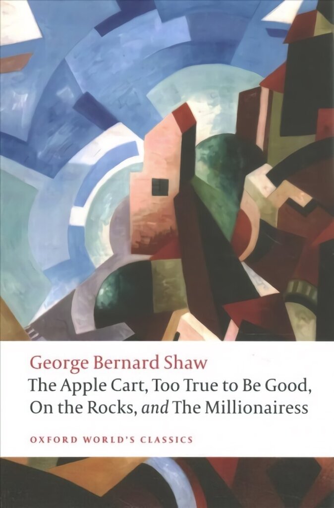 Apple Cart, Too True to Be Good, On the Rocks, and The Millionairess cena un informācija | Stāsti, noveles | 220.lv