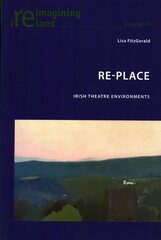 Re-Place: Irish Theatre Environments New edition cena un informācija | Stāsti, noveles | 220.lv