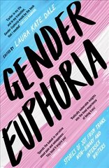 Gender Euphoria: Stories of joy from trans, non-binary and intersex writers цена и информация | Рассказы, новеллы | 220.lv