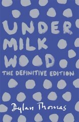 Under Milk Wood: The Definitive Edition цена и информация | Рассказы, новеллы | 220.lv