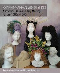 Shakespearean Wig Styling: A Practical Guide to Wig Making for the 1500s-1600s цена и информация | Рассказы, новеллы | 220.lv