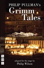 Philip Pullman's Grimm Tales stage version cena un informācija | Stāsti, noveles | 220.lv