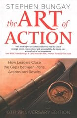 Art of Action: How Leaders Close the Gaps between Plans, Actions and Results cena un informācija | Ekonomikas grāmatas | 220.lv