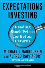 Expectations Investing: Reading Stock Prices for Better Returns, Revised and Updated Revised and Updated Edition cena un informācija | Ekonomikas grāmatas | 220.lv