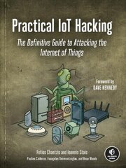 Practical Iot Hacking: The Definitive Guide to Attacking the Internet of Things cena un informācija | Ekonomikas grāmatas | 220.lv