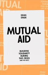 Mutual Aid: Building Solidarity During This Crisis (and the Next) cena un informācija | Ekonomikas grāmatas | 220.lv