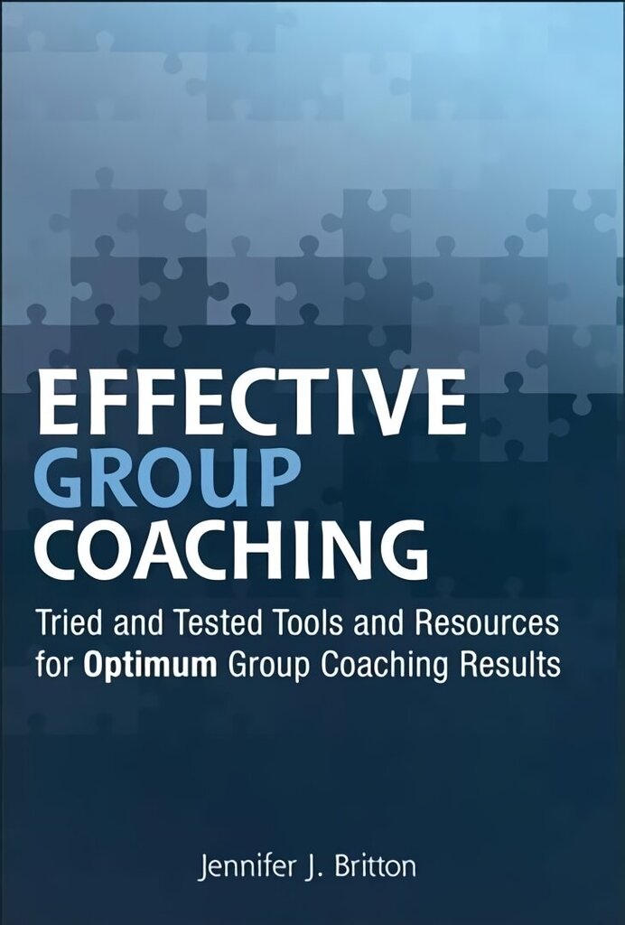 Effective Group Coaching - Tried and Tested Tools and Resources for Optimum Coaching Results: Tried and Tested Tools and Resources for Optimum Coaching Results cena un informācija | Ekonomikas grāmatas | 220.lv