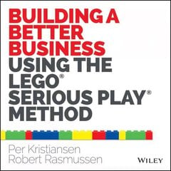 Building a Better Business Using the Lego Serious Play Method: The Lego Serious Play Method cena un informācija | Ekonomikas grāmatas | 220.lv