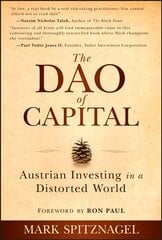 Dao of Capital - Austrian Investing in a Distorted World: Austrian Investing in a Distorted World cena un informācija | Ekonomikas grāmatas | 220.lv