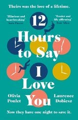 12 Hours To Say I Love You: The OMG love story of the summer 2022 цена и информация | Романы | 220.lv