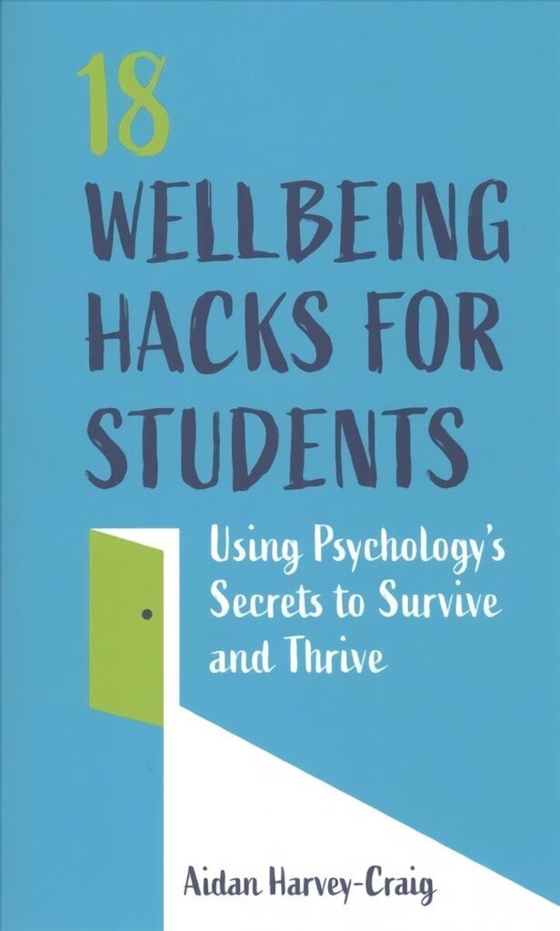 18 Wellbeing Hacks for Students: Using Psychology's Secrets to Survive and Thrive cena un informācija | Sociālo zinātņu grāmatas | 220.lv