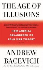 Age of Illusions: How America Squandered Its Cold War Victory cena un informācija | Vēstures grāmatas | 220.lv