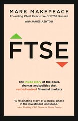 FTSE: The inside story of the deals, dramas and politics that revolutionized financial markets cena un informācija | Ekonomikas grāmatas | 220.lv