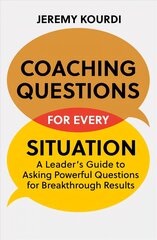 Coaching Questions for Every Situation: A Leader's Guide to Asking Powerful Questions for Breakthrough Results cena un informācija | Ekonomikas grāmatas | 220.lv