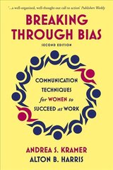 Breaking Through Bias: Communication Techniques for Women to Succeed at Work cena un informācija | Ekonomikas grāmatas | 220.lv