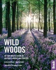 Wild Woods: An Explorer's Guide to Britain's Woods and Forests cena un informācija | Ceļojumu apraksti, ceļveži | 220.lv