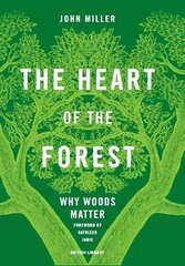 Heart of the Forest: Why Woods Matter cena un informācija | Sociālo zinātņu grāmatas | 220.lv