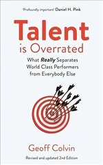 Talent is Overrated 2nd Edition: What Really Separates World-Class Performers from Everybody Else cena un informācija | Pašpalīdzības grāmatas | 220.lv