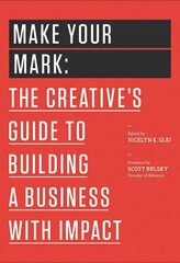 Make Your Mark: The Creative's Guide to Building a Business with Impact cena un informācija | Ekonomikas grāmatas | 220.lv