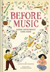 Before Music: Where Instruments Come From: Where Instruments Come from cena un informācija | Grāmatas pusaudžiem un jauniešiem | 220.lv