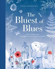 Bluest of Blues: Anna Atkins and the First Book of Photographs: Anna Atkins and the First Book of Photographs cena un informācija | Grāmatas pusaudžiem un jauniešiem | 220.lv