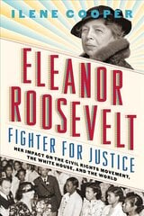 Eleanor Roosevelt, Fighter for Justice:: Her Impact on the Civil Rights Movement, the White House, and the World цена и информация | Книги для подростков и молодежи | 220.lv