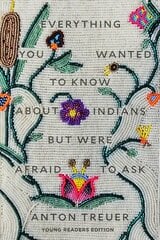 Everything You Wanted to Know About Indians But Were Afraid to Ask: Young Readers Edition Young Readers ed. цена и информация | Книги для подростков и молодежи | 220.lv