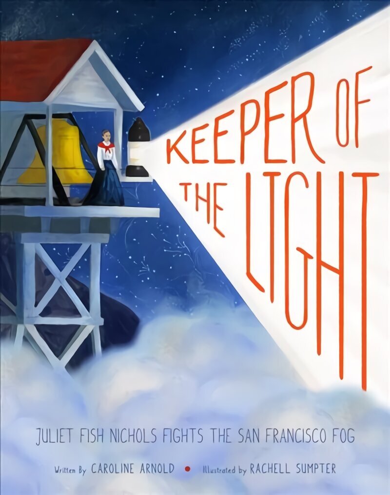 Keeper of the Light: Juliet Fish Nichols Fights the San Francisco Fog: Juliet Fish Nichols Fights the San Francisco Fog цена и информация | Grāmatas pusaudžiem un jauniešiem | 220.lv