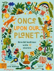 Once Upon Our Planet: Rewild bedtime with 12 stories цена и информация | Книги для подростков  | 220.lv