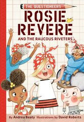 Rosie Revere and the Raucous Riveters: The Questioneers Book #1 cena un informācija | Grāmatas pusaudžiem un jauniešiem | 220.lv