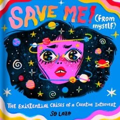 Save Me! (From Myself): The Existential Crises of a Creative Introvert cena un informācija | Grāmatas pusaudžiem un jauniešiem | 220.lv