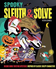 Sleuth & Solve: Spooky: Decode Mind-Twisting Mysteries Inspired by Classic Creepy Characters cena un informācija | Grāmatas pusaudžiem un jauniešiem | 220.lv