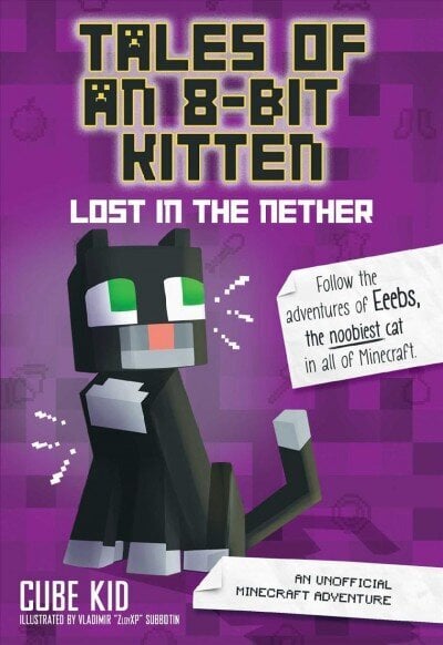 Tales of an 8-Bit Kitten: Lost in the Nether: An Unofficial Minecraft Adventure cena un informācija | Grāmatas pusaudžiem un jauniešiem | 220.lv