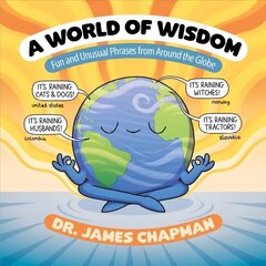 World of Wisdom: Fun and Unusual Phrases from Around the Globe цена и информация | Книги для подростков и молодежи | 220.lv