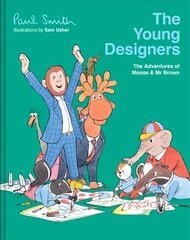 Young Designers: The Adventures of Moose & Mr Brown cena un informācija | Grāmatas pusaudžiem un jauniešiem | 220.lv