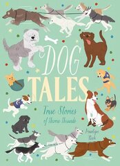 Dog Tales: True Stories of Heroic Hounds cena un informācija | Grāmatas pusaudžiem un jauniešiem | 220.lv