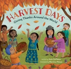 Harvest Days: Giving Thanks Around the World cena un informācija | Grāmatas pusaudžiem un jauniešiem | 220.lv