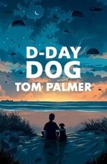 D-Day Dog цена и информация | Книги для подростков и молодежи | 220.lv
