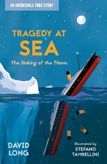 Tragedy at Sea: The Sinking of the Titanic cena un informācija | Grāmatas pusaudžiem un jauniešiem | 220.lv