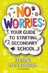 No Worries: Your Guide to Starting Secondary School: The No-Worries Guide to Secondary School цена и информация | Книги для подростков и молодежи | 220.lv