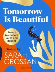 Tomorrow Is Beautiful: The perfect poetry collection for anyone searching for a beautiful world... цена и информация | Книги для подростков и молодежи | 220.lv