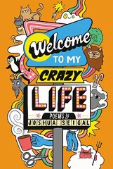 Welcome to My Crazy Life: Poems by Joshua Seigal цена и информация | Книги для подростков и молодежи | 220.lv