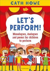 Let's Perform!: Monologues, duologues and poems for children to perform цена и информация | Книги для подростков  | 220.lv