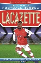 Lacazette (Ultimate Football Heroes - the No. 1 football series): Collect them all! цена и информация | Книги для подростков и молодежи | 220.lv
