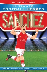 Sanchez (Ultimate Football Heroes - the No. 1 football series): Arsenal цена и информация | Книги для подростков и молодежи | 220.lv