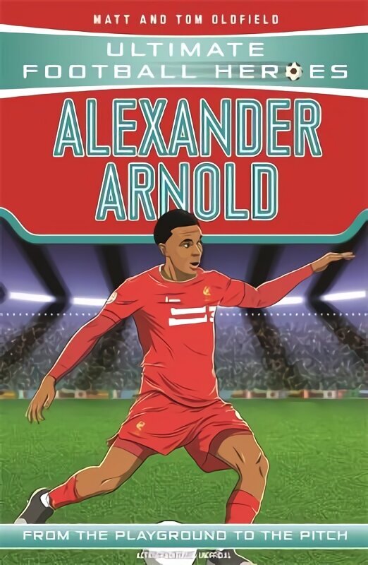 Alexander-Arnold (Ultimate Football Heroes - the No. 1 football series): Collect them all! цена и информация | Grāmatas pusaudžiem un jauniešiem | 220.lv